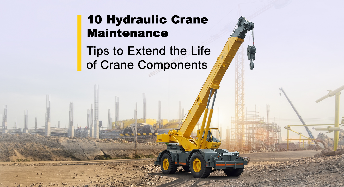 10 Hydraulic Crane Maintenance Tips To Extend The Life Of Crane Components