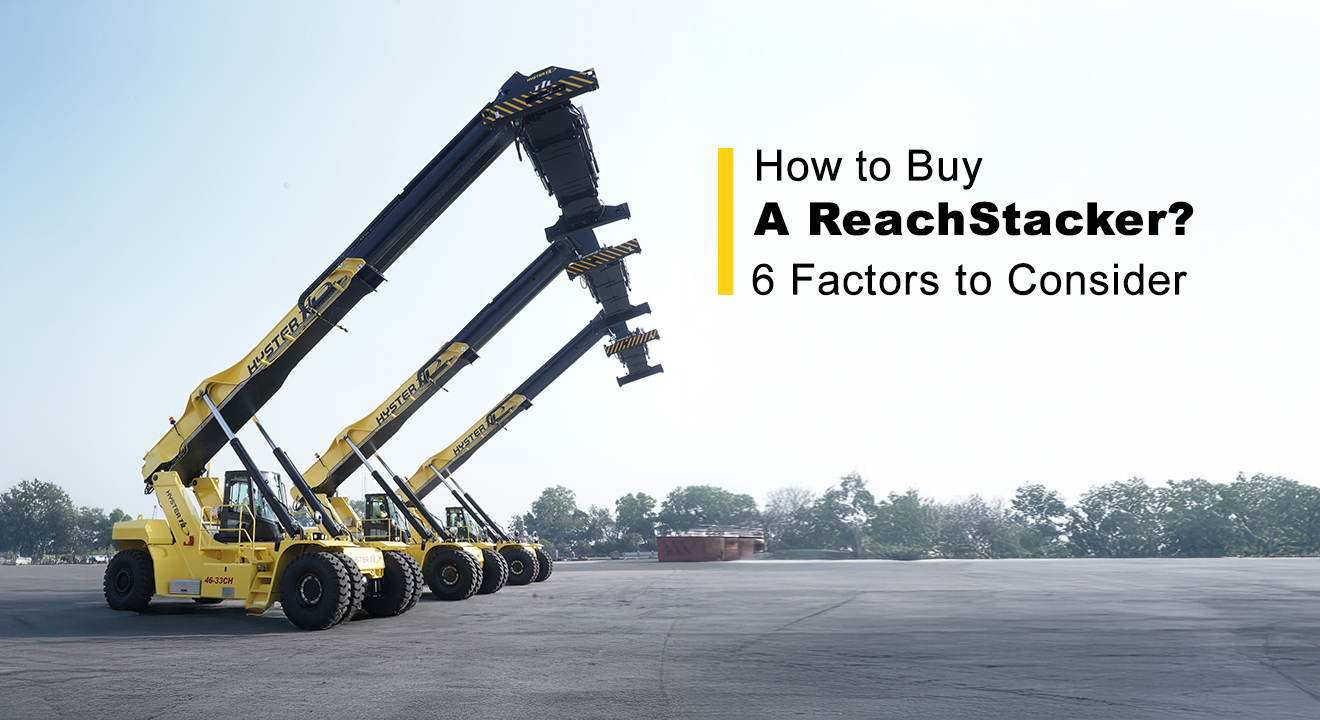 How to Buy a Reachstacker? 6 Factors to Consider